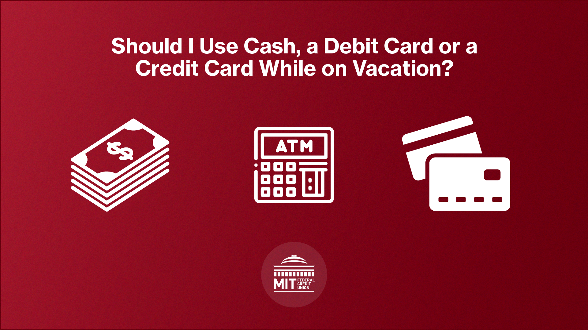 Should I Use Cash, a Debit Card or a Credit Card While on Vacation?